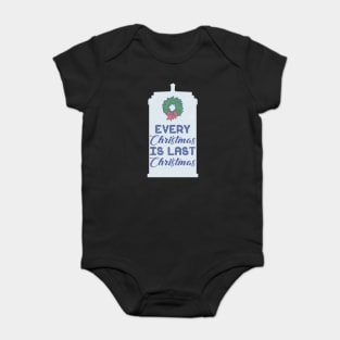 Every Christmas is Last Christmas Baby Bodysuit